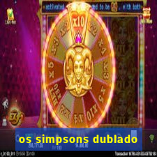 os simpsons dublado